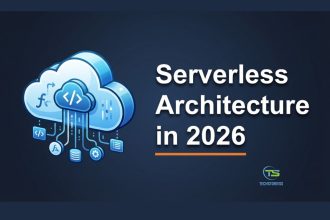 Serverless Architecture in 2026 Costs, Benefits, and Common Mistakes to Avoid