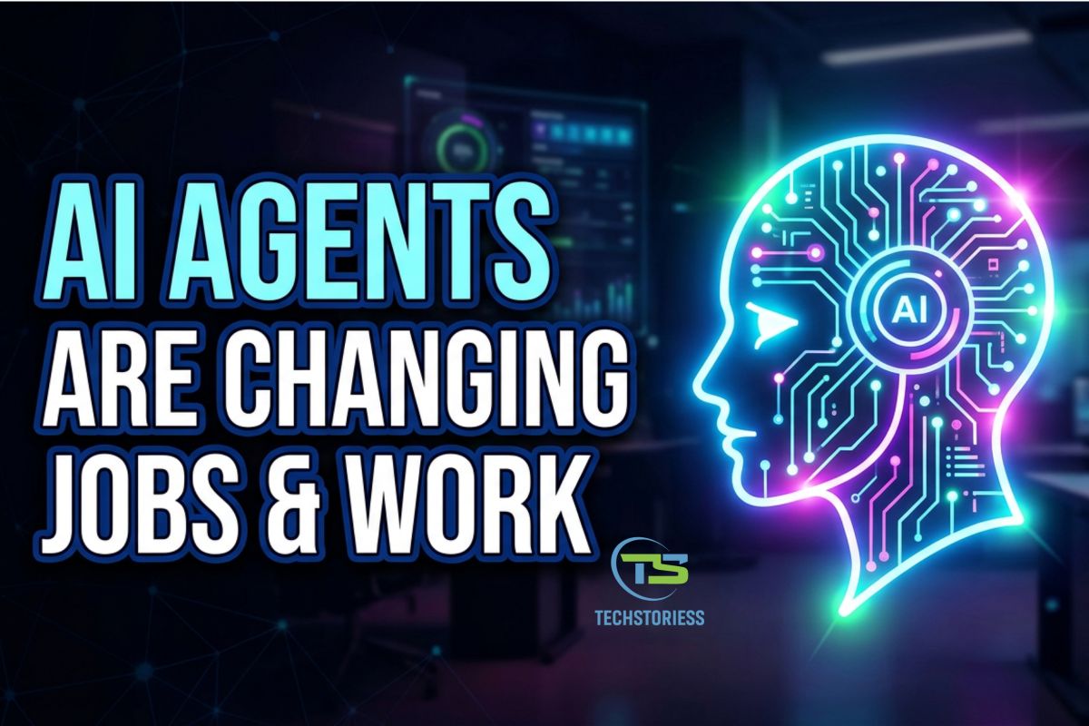 How AI Agents Are Changing Jobs and the Future of Work - TechStoriess.com