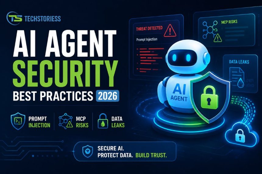 AI Agent Security Practices 2026 Prompt Injection, MCP Risks,Data Leaks