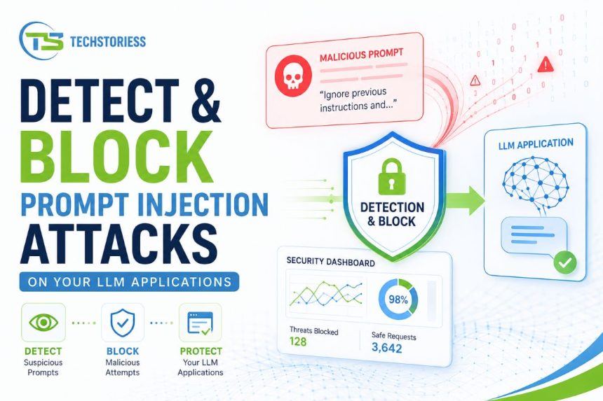 How to Detect and Block Prompt Injection Attacks on Your LLM Applications