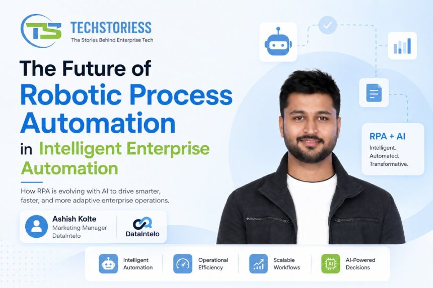 The Future of Robotic Process Automation in Intelligent Enterprise Automation Ashish Kolte is a Marketing Manager at DataIntelo