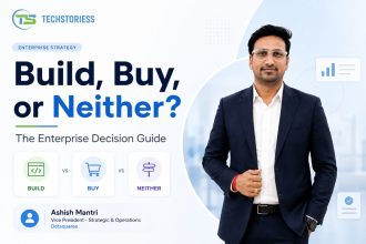 Build, Buy, or Neither The Enterprise Decision Guide Ashish Mantri Vice President - Strategic & Operations at Dotsquares