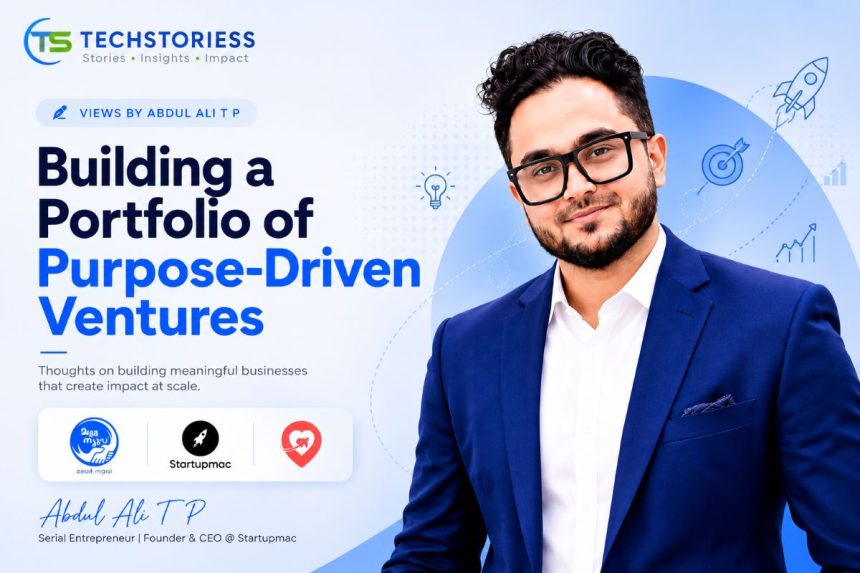 Building a Portfolio of Purpose-Driven Ventures - Views by Abdul Ali T P
