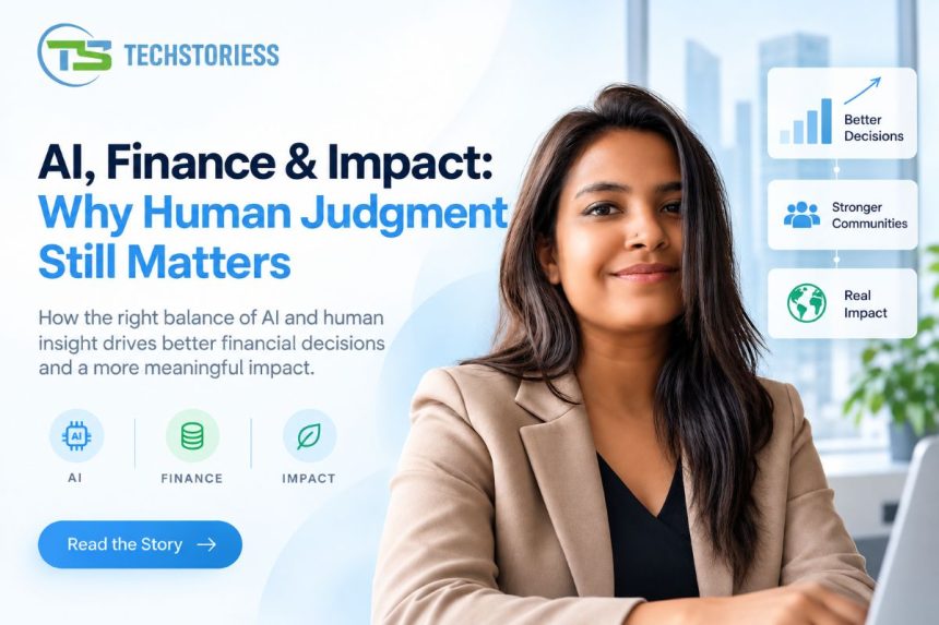 AI, Finance & Impact Why Human Judgment Still Matters Munia Ali Finance Professional
