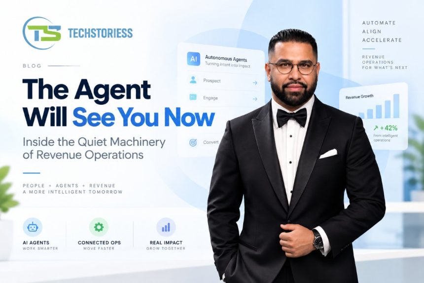The Agent Will See You Now Inside the Quiet Machinery of Revenue Operations Founder, Chief Growth Officer l SSANZ l I COO